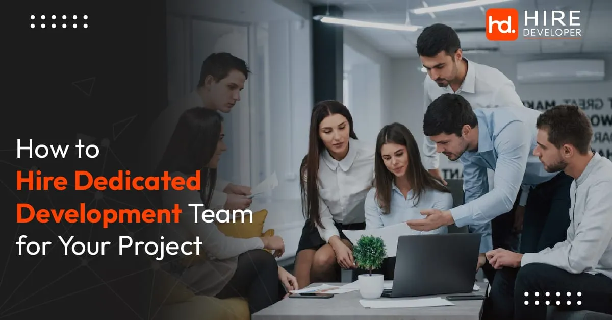 How to hire dedicated development team for your project