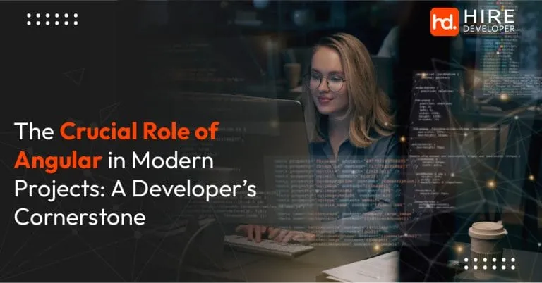 The crucial role of angular in modern projects a developers cornerstone
