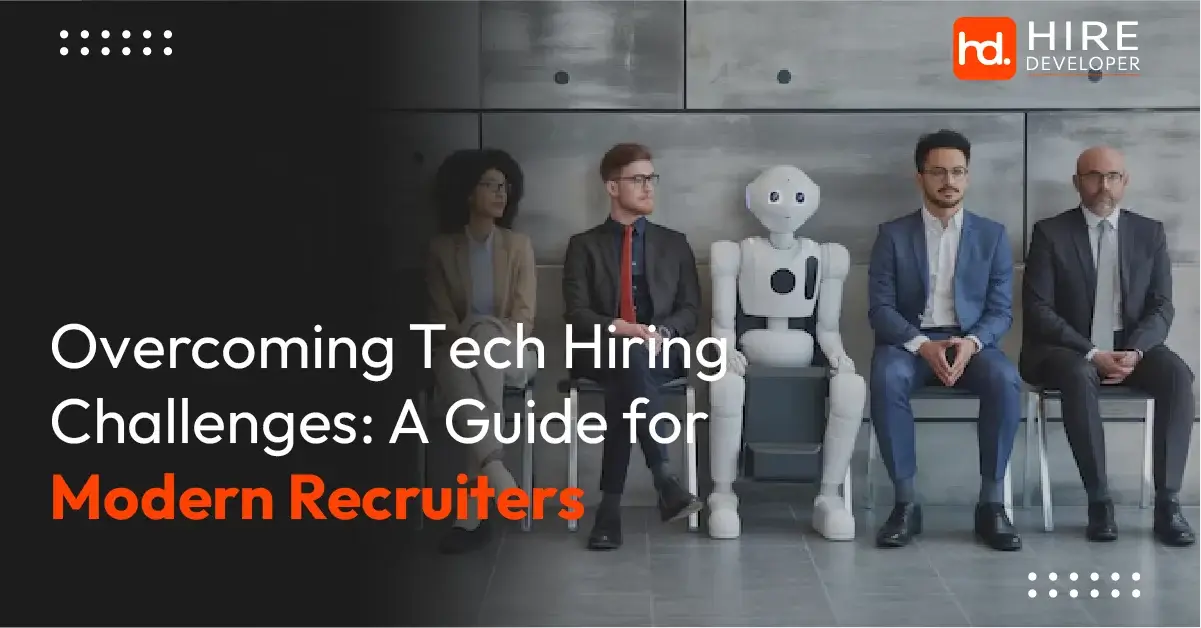 Overcoming tech hiring challenges: a guide for modern recruiters