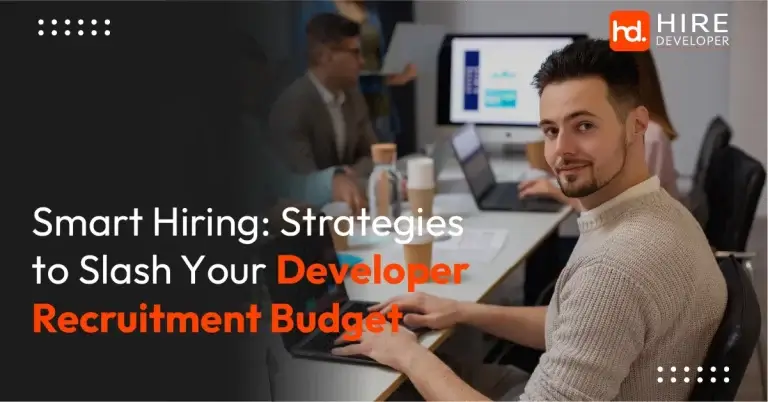 Smart hiring strategies to slash your developer recruitment budget