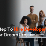 6 easy step to hire developer team for dream project