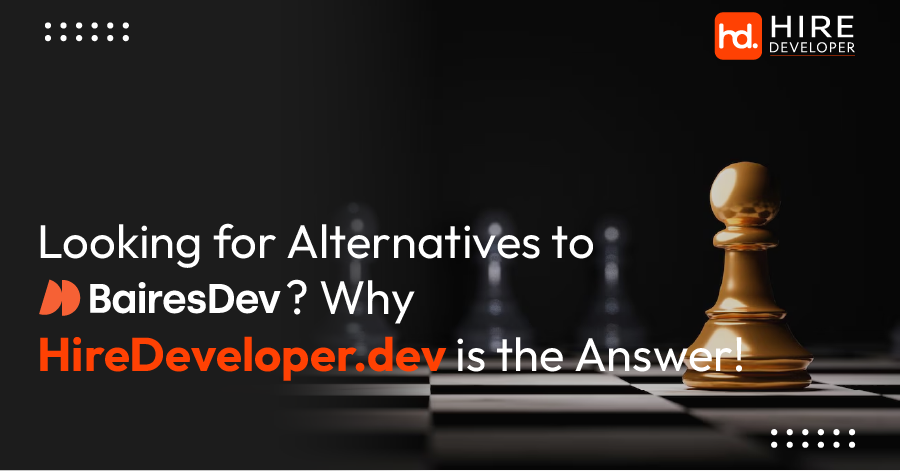 Bairesdev alternatives: why hiredeveloper. Dev is your ideal software development partner