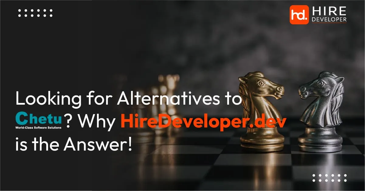 Chetu alternatives : why hiredeveloper. Dev is your ideal software development partner