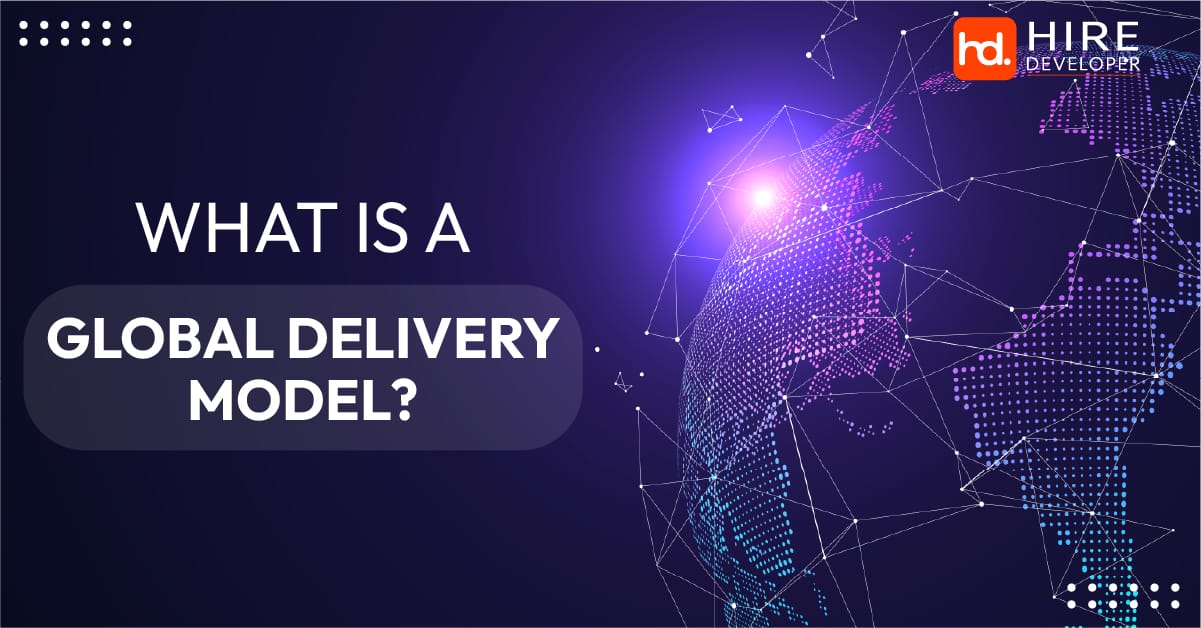 What is a global delivery model?