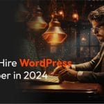 How to hire wordpress developer in 2024