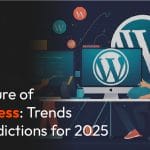 Future wordpress trends & predictions 2025