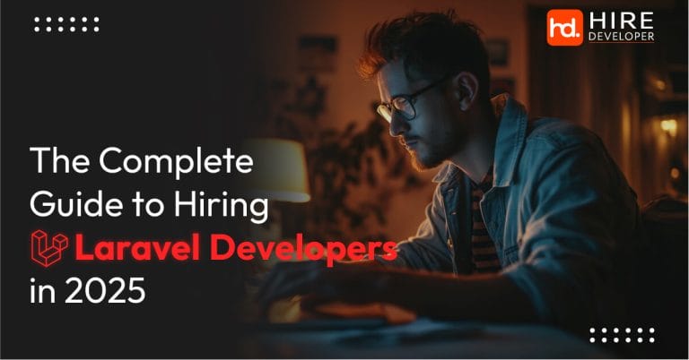 Complete guide to hiring laravel developers in 2025 – step-by-step hiring tips
