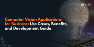Computer vision applications for business: use cases, benefits, and development guide