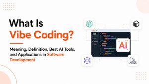 What is vibe coding? Meaning, definition, best ai tools, and applications in software development (2026 guide)