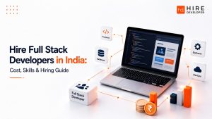 Hire full stack developers in india in 2026: cost, skills & hiring guide